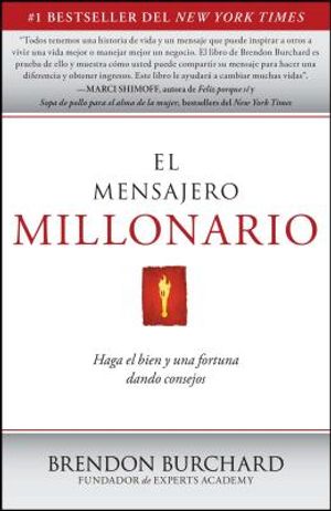 El Mensajero Millonario: Haga El Bien y Una Fortuna Dando Consejos = The Messenger Millionaire image number 0