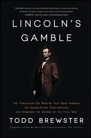 Lincoln's Gamble: The Tumultuous Six Months That Gave America the Emancipation Proclamation and Changed the Course of the Civil War image number 0