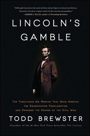 Lincoln's Gamble: The Tumultuous Six Months That Gave America the Emancipation Proclamation and Changed the Course of the Civil War image number 0