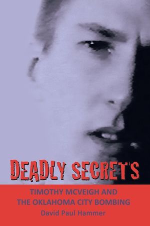 Deadly Secrets : Timothy Mcveigh and the Oklahoma City Bombing image number 0