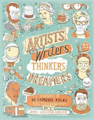 Artists, Writers, Thinkers, Dreamers: Portraits of Fifty Famous Folks & All Their Weird Stuff image number 0