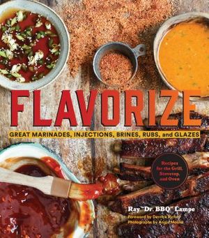 Flavorize: Great Marinades, Injections, Brines, Rubs, and Glazes (Marinate Cookbook, Spices Cookbook, Spice Book, Marinating Book image number 0