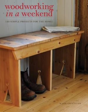 Woodworking in a Weekend: 20 Simple Projects for the Home image number 0