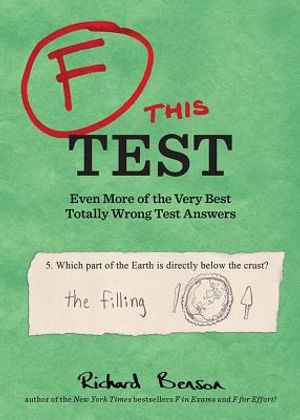F This Test: Even More of the Very Best Totally Wrong Test Answers image number 0