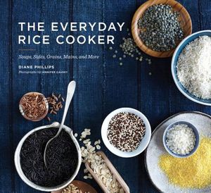 The Everyday Rice Cooker: Soups, Sides, Grains, Mains, and More image number 0