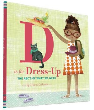 D Is for Dress Up: The Abc's of What We Wear image number 0