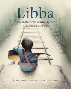 Libba: The Magnificent Musical Life of Elizabeth Cotten (Early Elementary Story Books, Children's Music Books, Biography Book image number 0