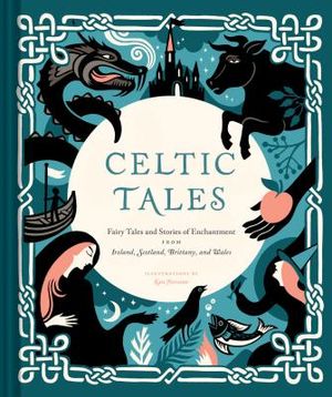Celtic Tales: Fairy Tales and Stories of Enchantment from Ireland, Scotland, Brittany, and Wales (Irish Books, Mythology Books, Adul image number 0