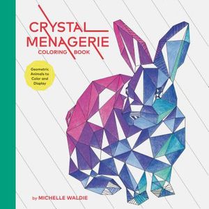 Crystal Menagerie Coloring Book: Geometric Animals to Color and Display (Adult Coloring Book, Spiritual Gifts, Calming Coloring Book) image number 0
