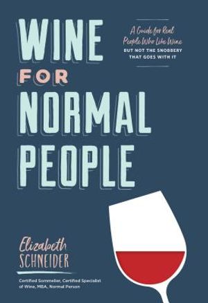 Wine for Normal People: A Guide for Real People Who Like Wine, But Not the Snobbery That Goes with It (Wine Tasting Book, Gift for Wine Lover) image number 0