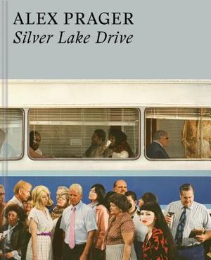 Alex Prager: Silver Lake Drive: (Photography Books, Coffee Table Photo Books, Contemporary Art Books) image number 0