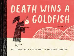 Death Wins a Goldfish: Reflections from a Grim Reaper's Yearlong Sabbatical (Satire Book, Work Life Balance Book) image number 0