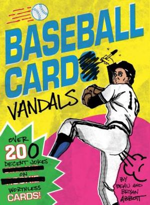 Baseball Card Vandals: Over 200 Decent Jokes on Worthless Cards (Baseball Books, Adult Humor Books, Baseball Cards Books) image number 0