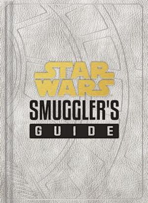 Star Wars: Smuggler's Guide: (Star Wars Jedi Path Book Series, Star Wars Book for Kids and Adults) image number 0
