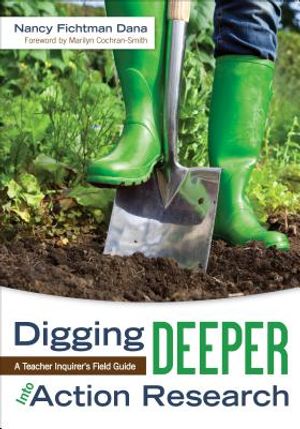 Digging Deeper Into Action Research: A Teacher Inquirer′s Field Guide image number 0
