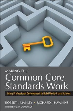 Making the Common Core Standards Work: Using Professional Development to Build World-Class Schools image number 0