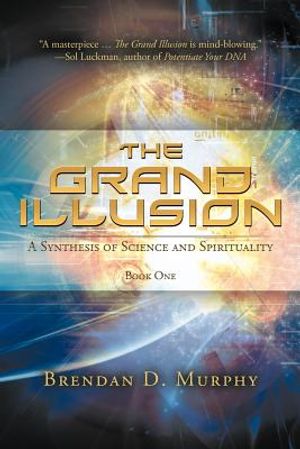 The Grand Illusion: A Synthesis of Science and Spirituality-Book One image number 0