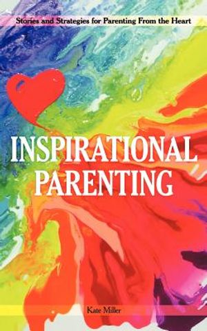 Inspirational Parenting: Stories and Strategies for Parenting from the Heart image number 0
