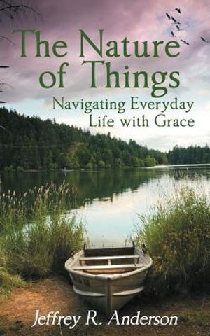 The Nature of Things: Navigating Everyday Life with Grace image number 0