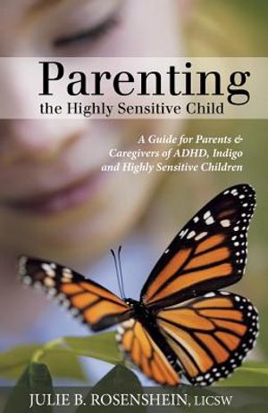 Parenting the Highly Sensitive Child: A Guide for Parents & Caregivers of ADHD, Indigo and Highly Sensitive Children image number 0