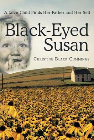 Black-Eyed Susan: A Love-Child Finds Her Father and Her Self image number 0