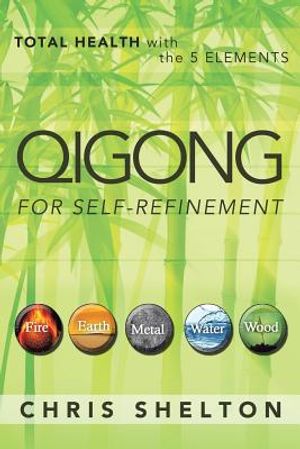Qigong for Self-Refinement: Total Health with the 5 Elements image number 0