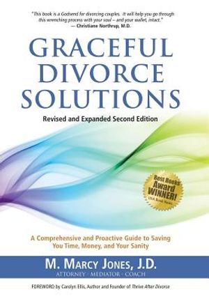 Graceful Divorce Solutions: A Comprehensive and Proactive Guide to Saving You Time, Money, and Your Sanity image number 0