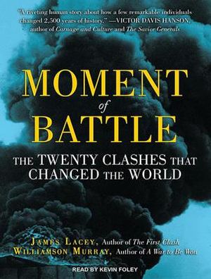 Moment of Battle: The Twenty Clashes That Changed the World image number 0