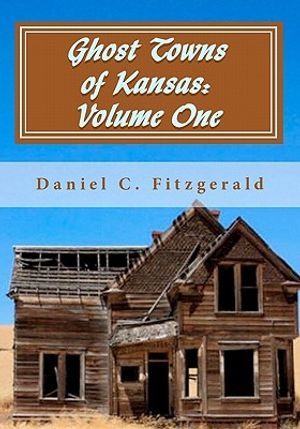 Ghost Towns of Kansas: Volume One: 34th Anniversary Edition, 1976-2010 image number 0
