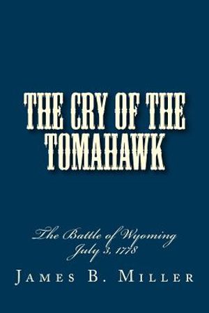 The Cry of the Tomahawk: The Battle of Wyoming 1778 image number 0