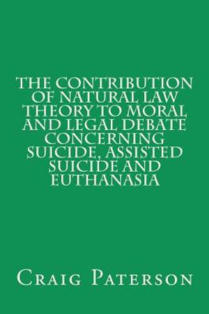 The Contribution of Natural Law Theory to Moral and Legal Debate Concerning Suicide, Assisted Suicide, and Euthanasia image number 0