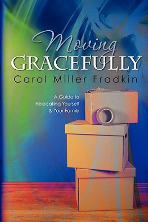 Moving Gracefully: A Guide to Relocating Yourself & Your Family image number 0