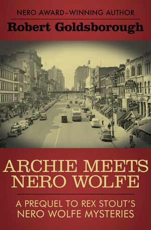 Archie Meets Nero Wolfe: A Prequel to Rex Stout's Nero Wolfe Mysteries image number 0