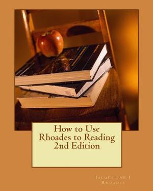 How to Use Rhoades to Reading 2nd Edition: Teaching Reading, Written & Oral English Language Conventions image number 0
