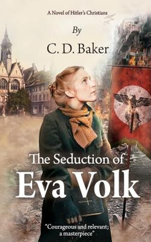 The Seduction of Eva Volk: A Novel of Hitler's Christians image number 0