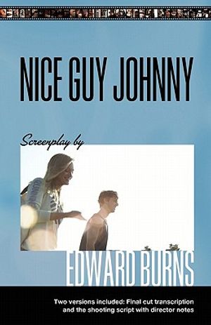 Nice Guy Johnny: Screenplay by Edward Burns Two Versions include The Shooting Script with director notes and final cut transcription image number 0
