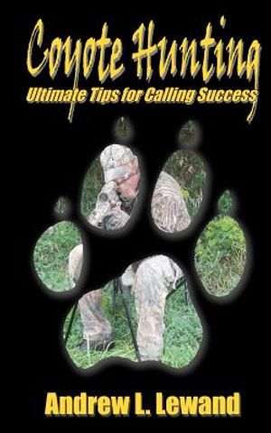Coyote Hunting: The Ultimate Book of Predator Hunting tips image number 0