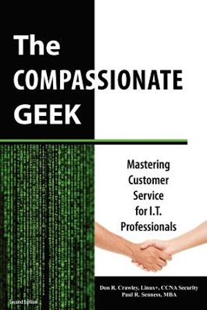 The Compassionate Geek: Mastering Customer Service for I.T. Professionals image number 0