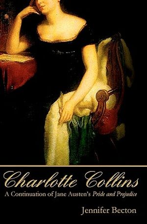 Charlotte Collins: A Continuation of Jane Austen's Pride and Prejudice image number 0