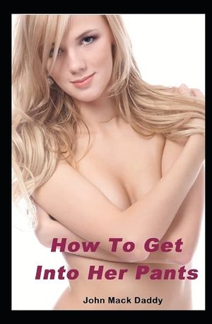 How To Get Into Her Pants image number 0