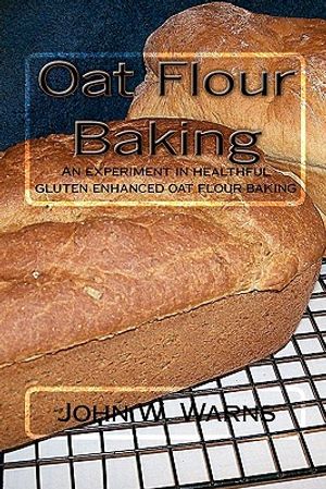 Oat Flour Baking: An experiment in healthful gluten enhanced oat flour baking image number 0