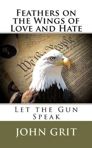 Feathers On the Wings Of Love and Hate: Let the Gun Speak image number 0