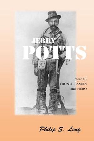 Jerry Potts: Scout, Frontiersman and Hero image number 0