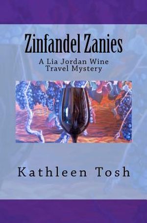 Zinfandel Zanies: A Lia Jordan Wine Travel Mystery image number 0