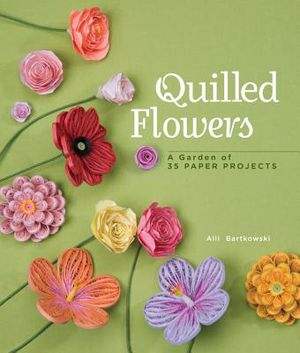 Quilled Flowers: A Garden of 35 Paper Projects image number 0