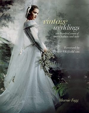 Vintage Weddings: One Hundred Years of Bridal Fashion and Style image number 0