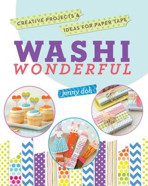 Washi Wonderful: Creative Projects & Ideas for Paper Tape image number 0