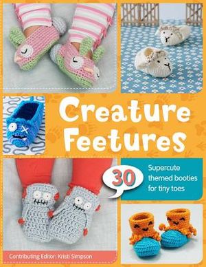 Creature Feetures: 30 Crochet Patterns for Baby Booties image number 0