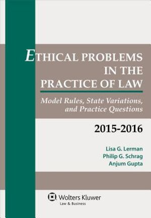 Ethical Problems in the Practice of Law: Model Rules, State Variations, and Practice Questions, 2015 image number 0