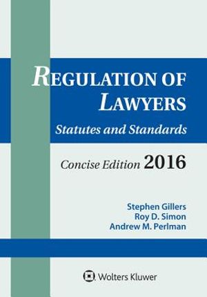 Regulation of Lawyers: Statutes and Standards Concise 2016 Edition image number 0